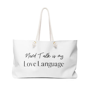 Nerd Talk is My Love Language Weekender Bag